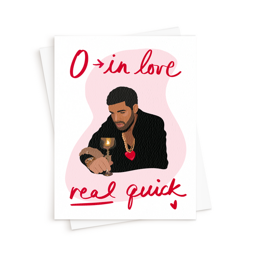 The Drake 0 to In Love Real Quick Card
