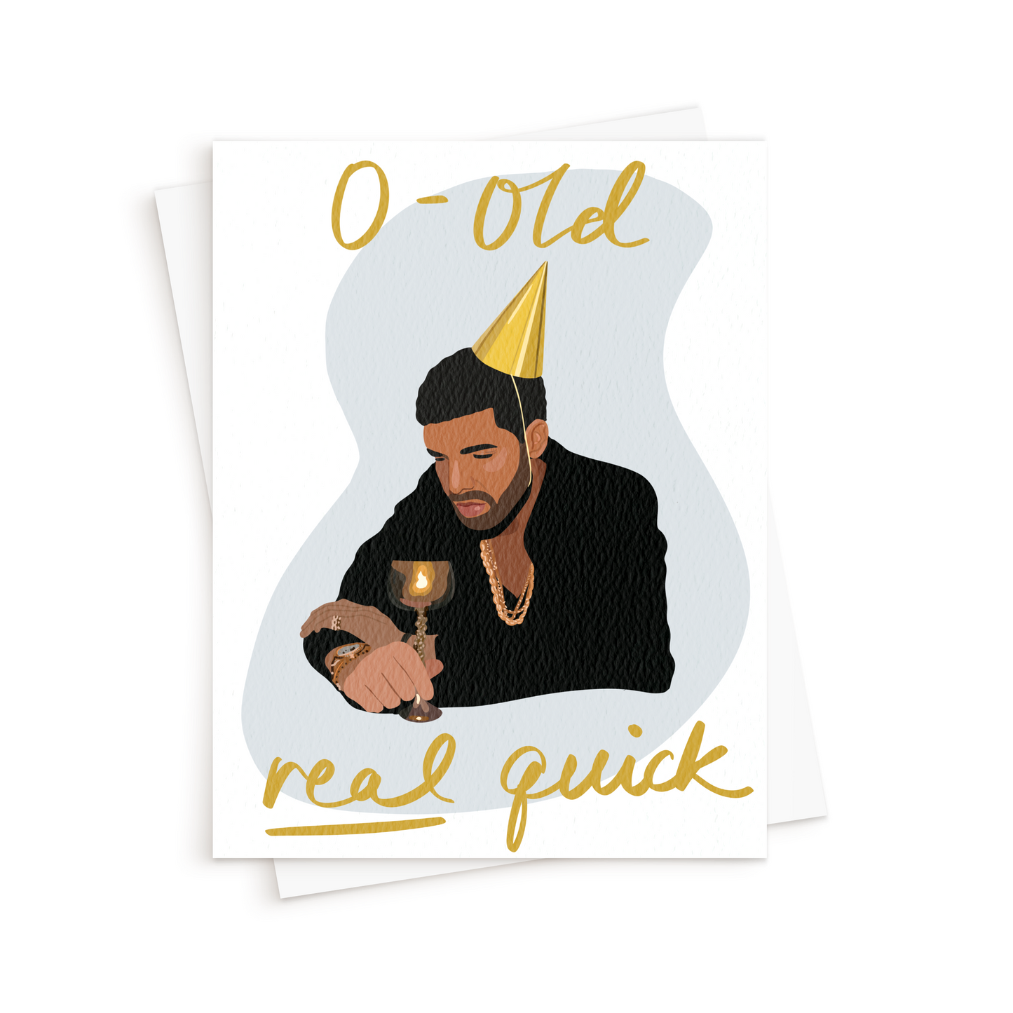 The Drake 0-Old AF Real Quick Birthday Card