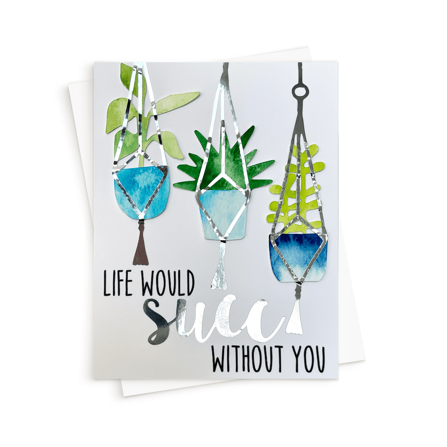 The Life Would Succ Without You Card. Handmade custom card.