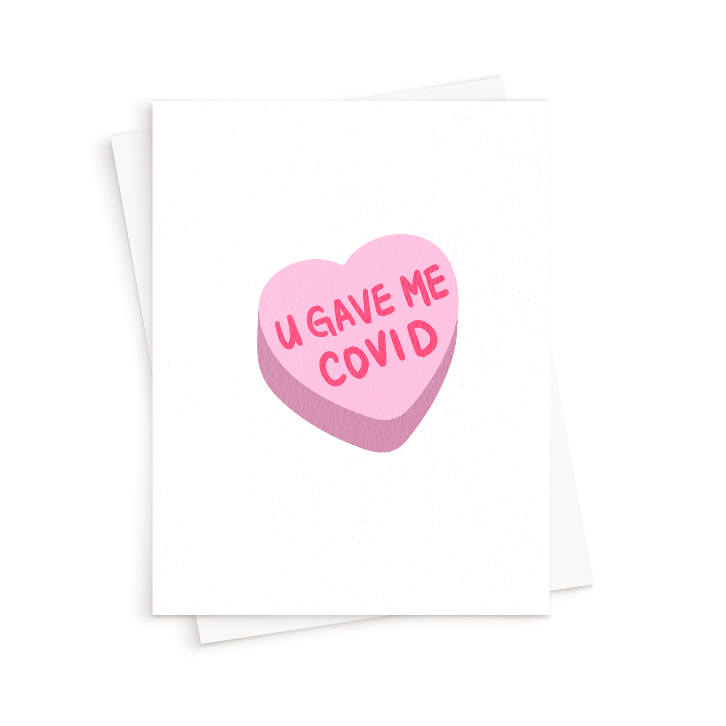 The COVID Candy Heart Card. You Gave Me COVID Card.